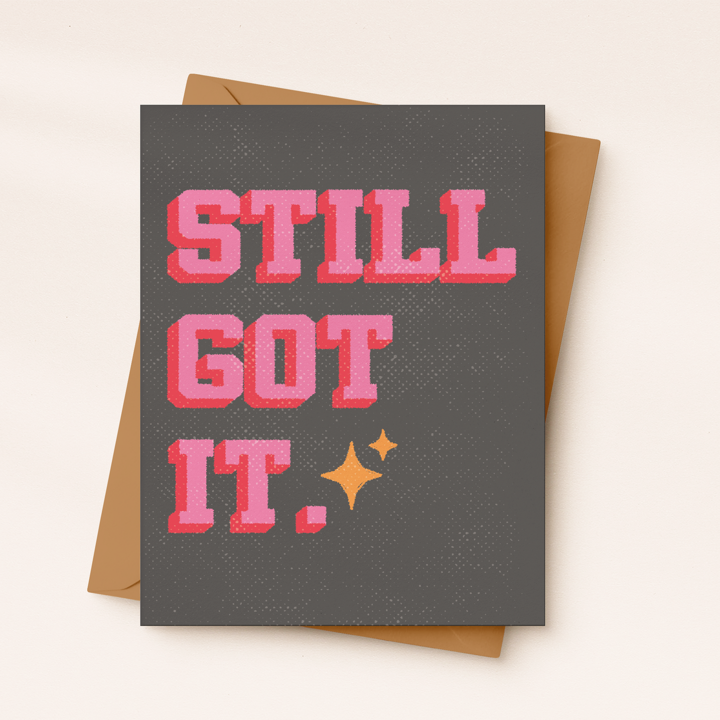 Still Got It Greeting Card