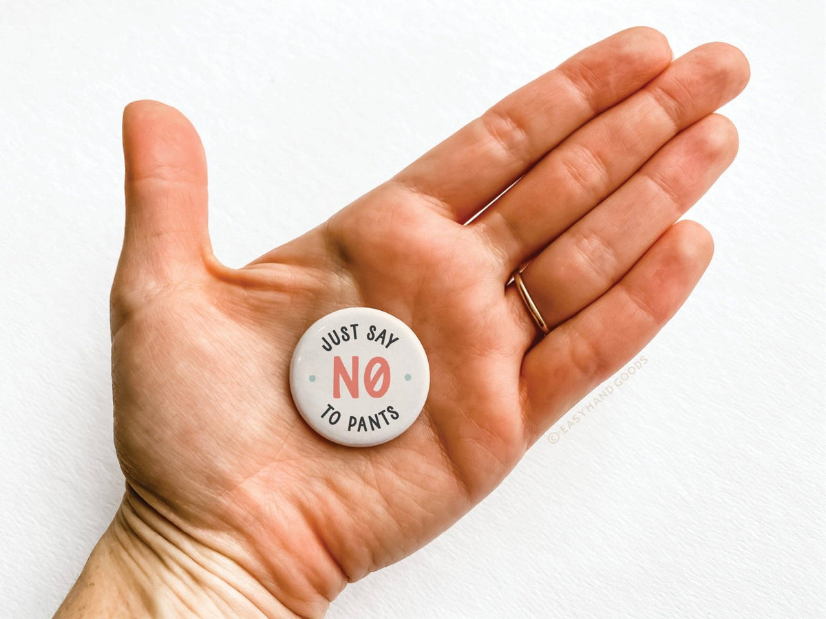 Just Say No to Pants Button - vibeboxshop