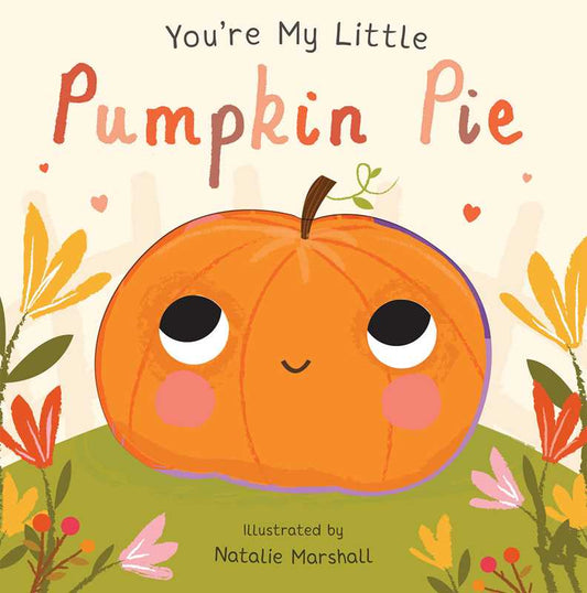 You're My Little Pumpkin Pie by Nicola Edwards - vibeboxshop