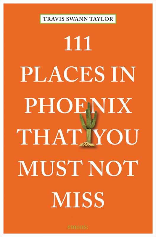 111 Places in Phoenix That You Must Not Miss - vibeboxshop