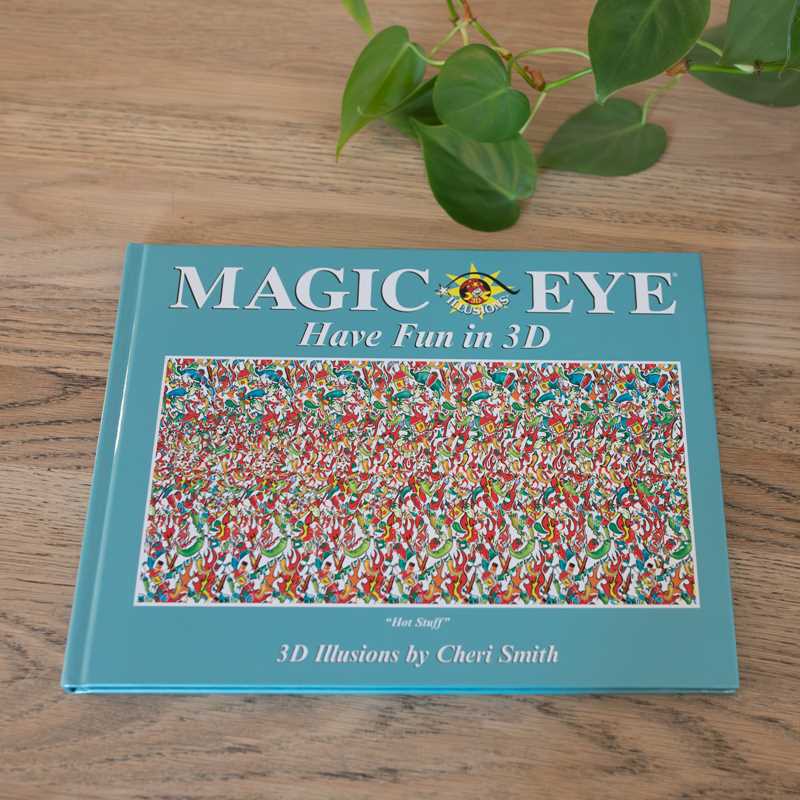 Magic Eye: Have Fun in 3D by Cheri  Smith