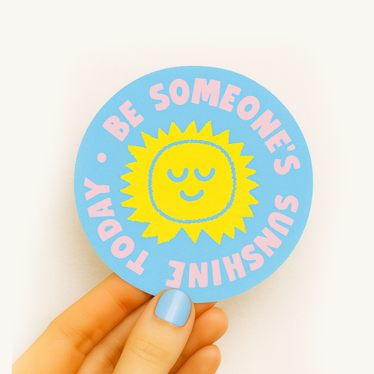 Be Someone's Sunshine Sticker