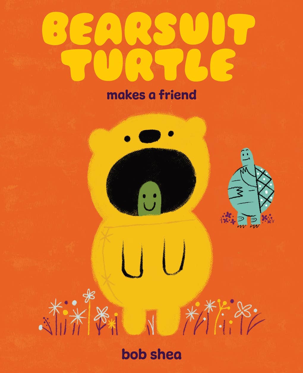 Book cover of 'Bearsuit Turtle makes a friend' by Bob Shea with a yellow bear in a turtle suit on an orange background.