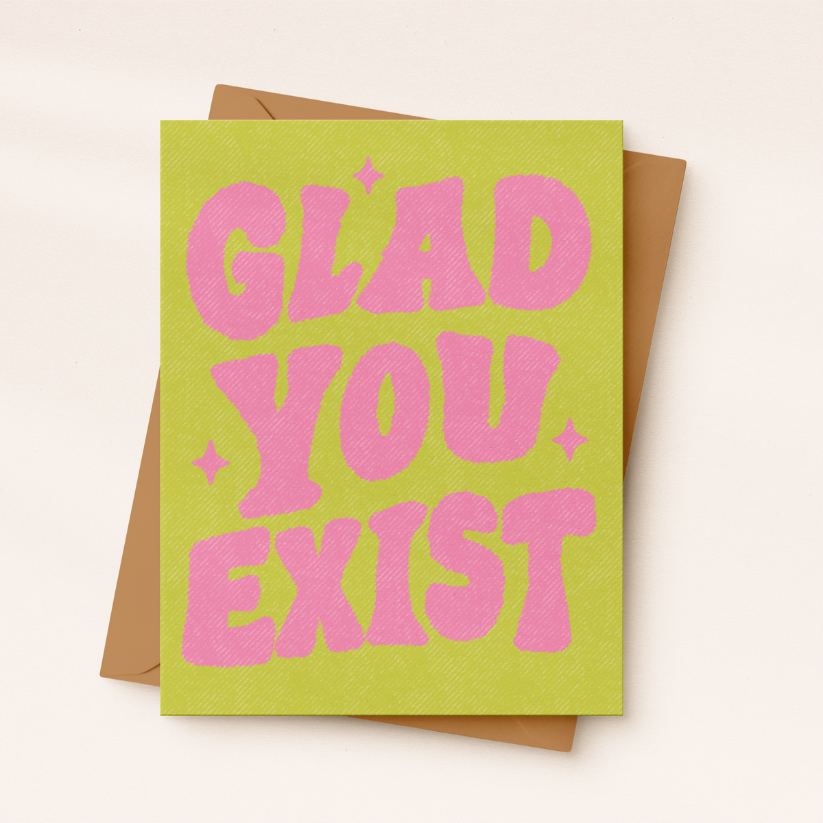 Glad You Exist Birthday Card