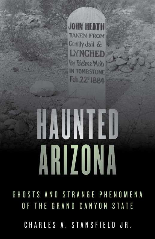 Haunted Arizona by Charles A. Stansfield Jr.