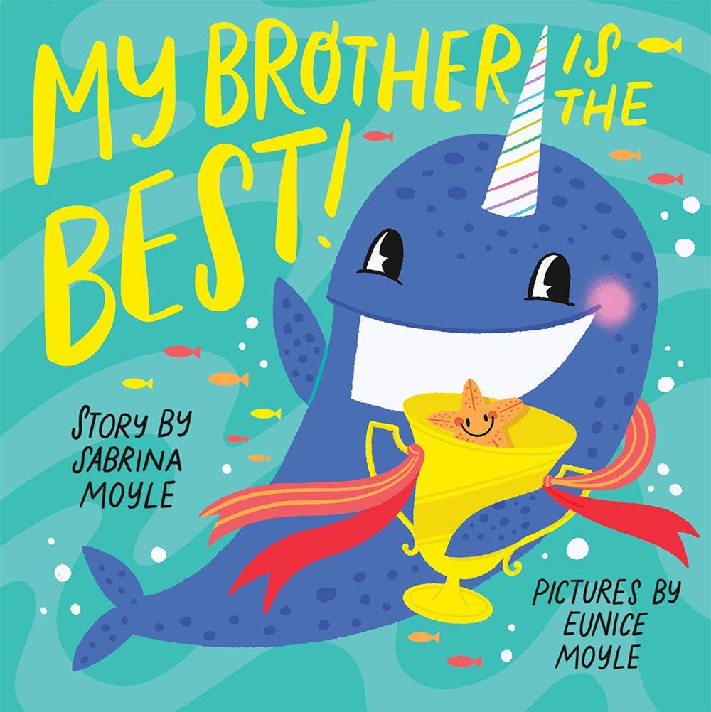 Book cover of 'My Brother is the Best!' with a blue narwhal character holding a trophy.