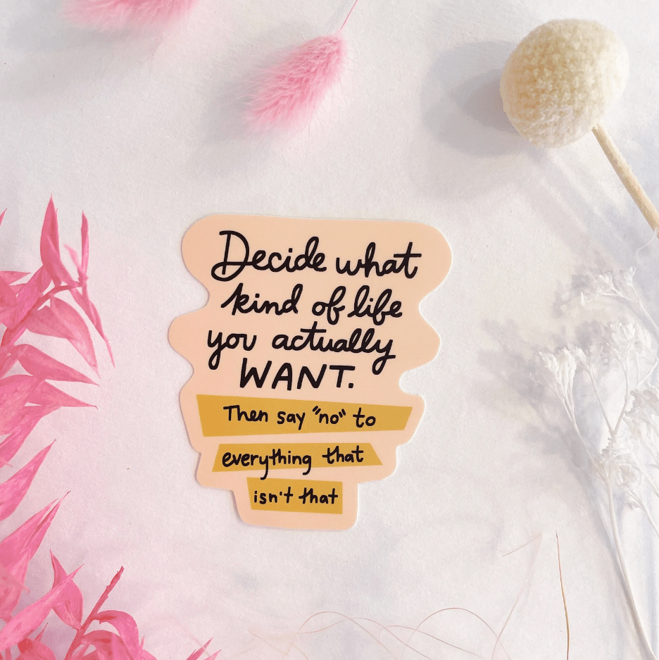Decide What Kind of Life You Want Sticker - vibeboxshop