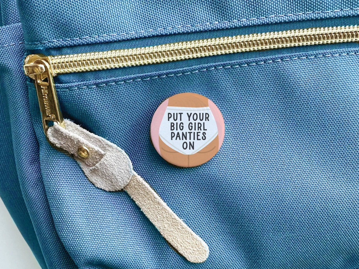 Put On Your Big Girl Panties Button - vibeboxshop