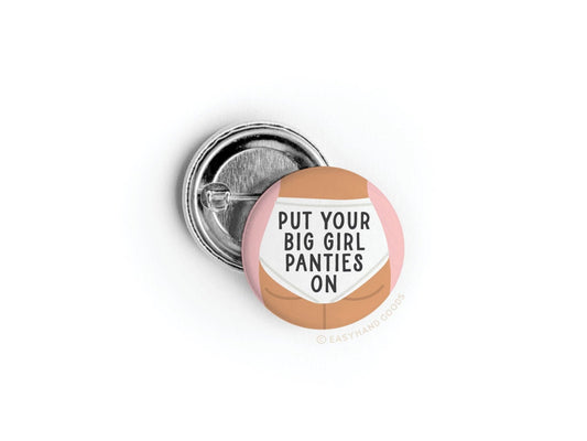 Put On Your Big Girl Panties Button - vibeboxshop