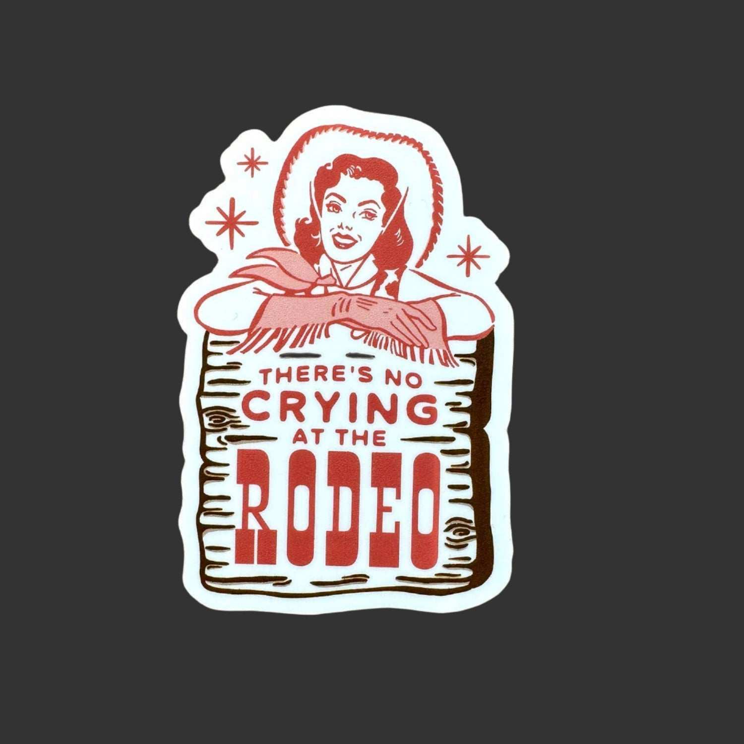 There's No Crying At The Rodeo Sticker - vibeboxshop